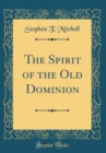 Image for The Spirit of the Old Dominion (Classic Reprint)