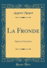 Image for La Fronde: Opera en Cinq Actes (Classic Reprint)