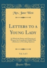 Image for Letters to a Young Lady, Vol. 3 of 3: In Which the Duties and Character of Women Are Considered, Chiefly With a Reference to Prevailing Opinions (Classic Reprint)
