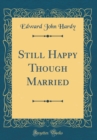 Image for Still Happy Though Married (Classic Reprint)