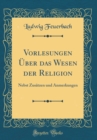 Image for Vorlesungen UEber das Wesen der Religion: Nebst Zusatzen und Anmerkungen (Classic Reprint)
