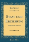 Image for Staat und Erziehung: Schulpolitische Bedenken (Classic Reprint)