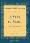 Image for A Year in Spain, Vol. 1 of 2: By a Young American (Classic Reprint)