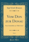 Image for Vom Don zur Donau, Vol. 1: Neue Culturbilder aus &quot;Halb-Asien&quot; (Classic Reprint)