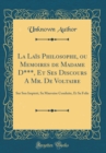 Image for La Lais Philosophe, ou Memoires de Madame D***, Et Ses Discours A Mr. De Voltaire: Sur Son Impiete, Sa Mauvaise Conduite, Et Sa Folie (Classic Reprint)