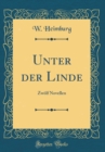 Image for Unter der Linde: Zwolf Novellen (Classic Reprint)