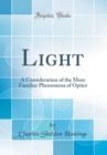 Image for Light: A Consideration of the More Familiar Phenomena of Optics (Classic Reprint)