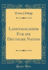 Image for Landtagslieder Fur die Deutsche Nation (Classic Reprint)
