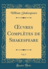Image for ?uvres Completes de Shakespeare, Vol. 1 (Classic Reprint)