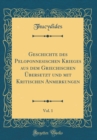 Image for Geschichte des Peloponnesischen Krieges aus dem Griechischen Ubersetzt und mit Kritischen Anmerkungen, Vol. 1 (Classic Reprint)
