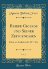 Image for Briefe Ciceros und Seiner Zeitgenossen, Vol. 1: Briefe aus den Jahren 67-60 V. Chr (Classic Reprint)