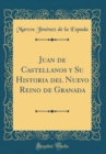 Image for Juan de Castellanos y Su Historia del Nuevo Reino de Granada (Classic Reprint)