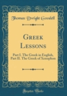 Image for Greek Lessons: Part I. The Greek in English, Part II. The Greek of Xenophon (Classic Reprint)