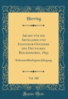 Image for Archiv fur die Artillerie-und Ingenieur-Offiziere des Deutschen Reichsheeres, 1893, Vol. 100: Siebenundfunfzigster Jahrgang (Classic Reprint)