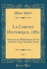 Image for Le Cabinet Historique, 1882, Vol. 1: Moniteur des Bibliotheques Et des Archives; Vingt-Huitieme Annee (Classic Reprint)