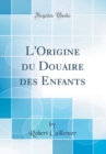 Image for L&#39;Origine du Douaire des Enfants (Classic Reprint)