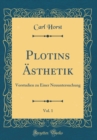 Image for Plotins Asthetik, Vol. 1: Vorstudien zu Einer Neuuntersuchung (Classic Reprint)