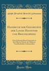 Image for Handbuch der Geschichte der Lande Hannover und Braunschweig: Zum Gebrauch Beim Unterricht in den Oberen Classen der Hoheren Vaterlandischen Lehranstalten (Classic Reprint)