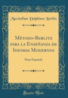 Image for Metodo-Berlitz para la Ensenanza de Idiomas Modernos: Parte Espanola (Classic Reprint)