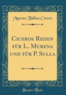 Image for Ciceros Reden fur L. Murena und fur P. Sulla (Classic Reprint)