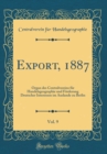 Image for Export, 1887, Vol. 9: Organ des Centralvereins fur Handelsgeographie und Forderung Deutscher Interessen im Auslande zu Berlin (Classic Reprint)