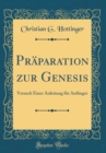 Image for Praparation zur Genesis: Versuch Einer Anleitung fur Anfanger (Classic Reprint)