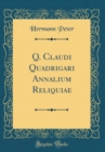 Image for Q. Claudi Quadrigari Annalium Reliquiae (Classic Reprint)