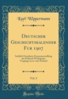 Image for Deutscher Geschichtskalender Fur 1907, Vol. 2: Sachlich Geordnete Zusammenstellung der Politisch Wichtigsten Vorgange im in-und Ausland (Classic Reprint)
