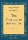 Image for The Prelude to Adventure (Classic Reprint)