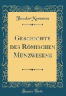 Image for Geschichte des Romischen Munzwesens (Classic Reprint)