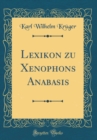 Image for Lexikon zu Xenophons Anabasis (Classic Reprint)