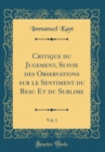 Image for Critique du Jugement, Suivie des Observations sur le Sentiment du Beau Et du Sublime, Vol. 1 (Classic Reprint)