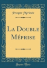 Image for La Double Meprise (Classic Reprint)