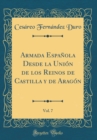 Image for Armada Espanola Desde la Union de los Reinos de Castilla y de Aragon, Vol. 7 (Classic Reprint)