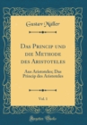 Image for Das Princip und die Methode des Aristoteles, Vol. 1: Aus Aristoteles; Das Princip des Aristoteles (Classic Reprint)