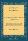 Image for A New-England-Fire-Brand Quenched: Being Something in Answer Unto a Lying, Slanderous Book, Entituled, George Fox, Digged Out of His Burrows, &amp;C.; In Two Parts (Classic Reprint)