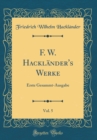 Image for F. W. Hacklander&#39;s Werke, Vol. 5: Erste Gesammt-Ausgabe (Classic Reprint)