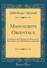 Image for Manuscrits Orientaux: Catalogues des Manuscrits Hebreux Et Samaritains de la Bibliotheque Imperiale (Classic Reprint)