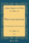 Image for Weltgeschichte, Vol. 4: Der Islam; Karl der Große; Gregor VII (Classic Reprint)