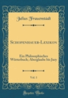 Image for Schopenhauer-Lexikon, Vol. 1: Ein Philosophisches Worterbuch; Aberglaube bis Jury (Classic Reprint)