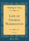 Image for Life of George Washington, Vol. 3 of 5 (Classic Reprint)