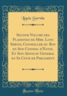 Image for Second Volume des Plaidoyez de Mre. Loys Servin, Conseiller du Roy en Son Conseil d&#39;Estat, Et Son Advocat General en Sa Cour de Parlement (Classic Reprint)