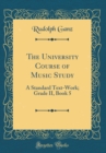 Image for The University Course of Music Study: A Standard Text-Work; Grade II, Book 5 (Classic Reprint)
