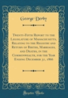 Image for Twenty-Fifth Report to the Legislature of Massachusetts, Relating to the Registry and Return of Births, Marriages, and Deaths, in the Commonwealth, for the Year Ending December 31, 1866 (Classic Repri