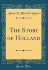 Image for The Story of Holland (Classic Reprint)