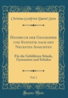 Image for Handbuch der Geographie und Statistik nach den Neuesten Ansichten, Vol. 1: Fur die Gebildeten Stande, Gymnasien und Schulen (Classic Reprint)