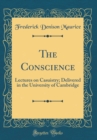 Image for The Conscience: Lectures on Casuistry; Delivered in the University of Cambridge (Classic Reprint)