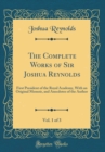 Image for The Complete Works of Sir Joshua Reynolds, Vol. 1 of 3: First President of the Royal Academy, With an Original Memoir, and Anecdotes of the Author (Classic Reprint)