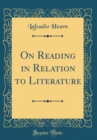 Image for On Reading in Relation to Literature (Classic Reprint)