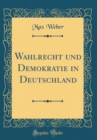 Image for Wahlrecht und Demokratie in Deutschland (Classic Reprint)